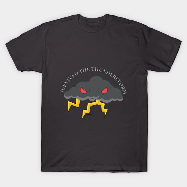 Survived the Thunderstorm T-Shirt by artforfun42